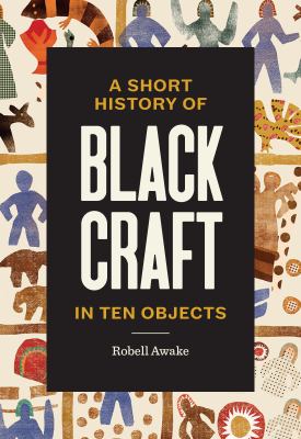 A short history of Black craft in ten objects  cover image cdn