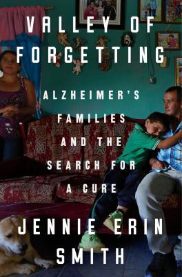 Valley of forgetting : Alzheimer's families and the search for a cure  cover image cdn