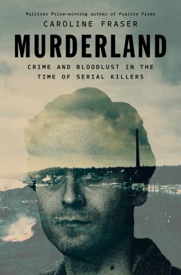 Murderland : crime and bloodlust in the time of serial killers  cover image cdn