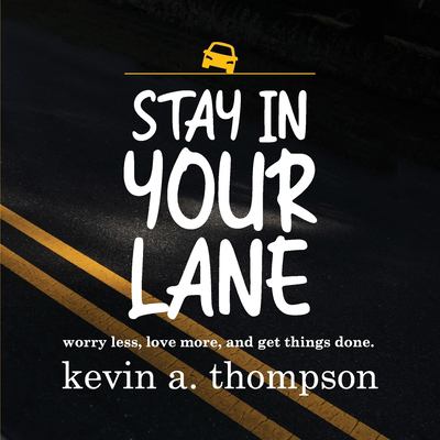 Stay in your lane : worry less, love more, and get things done  cover image cdn