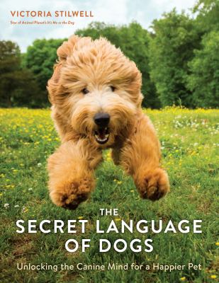 The secret language of dogs : unlocking the canine mind for a happier pet  cover image cdn