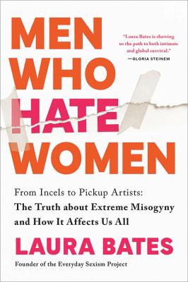 Men who hate women : from incels to pickup artists : the truth about extreme misogyny and how it affects us all  cover image cdn
