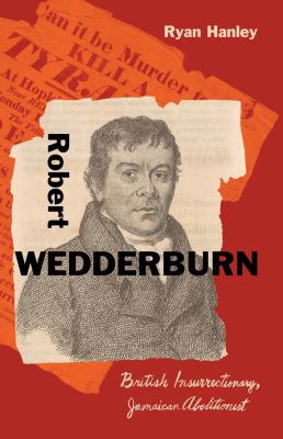 Robert Wedderburn : British insurrectionary, Jamaican abolitionist  cover image cdn