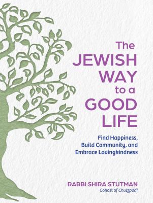 The Jewish way to a good life : find happiness, build community, and embrace lovingkindness  cover image cdn
