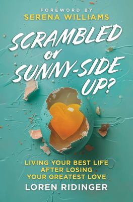 Scrambled or sunny-side up? : living your best life after losing your greatest love  cover image cdn