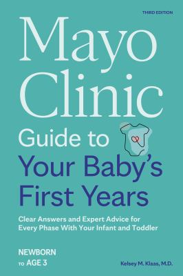 Mayo Clinic guide to your baby's first years : clear answers and expert advice for every phase with your infant and toddler  cover image cdn