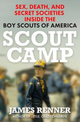 Scout camp : sex, death, and secret societies inside the Boy Scouts of America  cover image cdn
