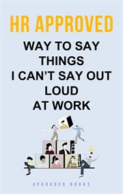 HR Approved Way to Say Things I Can't Say Out Loud at Work cover image cdn