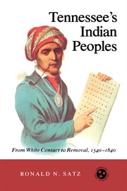 Tennessee's Indian Peoples : From White Contact to Removal, 1540-1840 cover image cdn