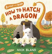 Bunny and Bird : How to Hatch a Dragon cover image cdn