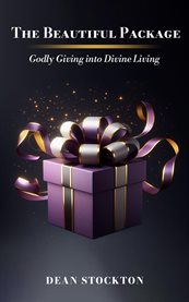 The Beautiful Package : Godly Giving Into Divine Living cover image cdn