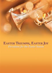 Easter Triumph, Easter Joy : Devotions for the Easter Season cover image cdn