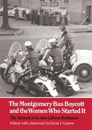 The Montgomery Bus Boycott and the Women Who Started It : The Memoir of Jo Ann Gibson Robinson cover image cdn