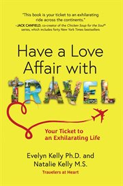 Have a Love Affair With Travel : Your Ticket to an Exhilarating Life cover image cdn