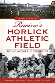 Racine's Horlick Athletic Field : Drums Along the Foundries cover image cdn