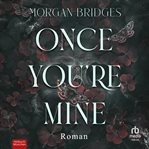 Once You're Mine : Roman cover image cdn