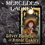 The Silver Bullets of Annie Oakley cover image cdn