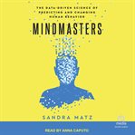 Mindmasters : The Data-Driven Science of Predicting and Changing Human Behavior cover image cdn