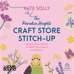 The Paradise Heights Craft Store Stitch-up cover image cdn