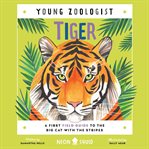 Tiger : A First Field Guide to the Big Cat With the Stripes cover image cdn