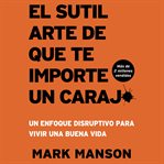 El Sutil arte de que te importe un caraj* : Un enfoque disruptivo para vivir una buena vida cover image cdn