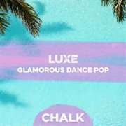 Luxe - Glamorous Dance Pop cover image cdn