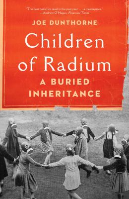 Children of radium : a buried inheritance  cover image cdn