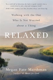 Relaxed : Walking with the One Who Is Not Worried about a Thing cover image cdn
