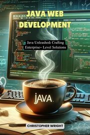 Java Web Development: Java Unleashed : Crafting Enterprise-level Solutions cover image cdn