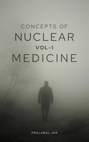 Concepts of Nuclear Medicine Volume I cover image cdn