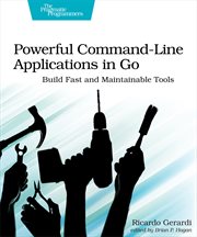 Powerful Command-Line Applications in Go : Build Fast and Maintainable Tools cover image cdn