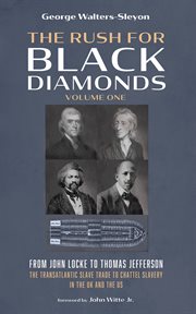 The Rush for Black Diamonds, Volume One : From John Locke to Thomas Jefferson-the Transatlantic Slave Trade to Chattel Slavery in the Uk and T cover image cdn