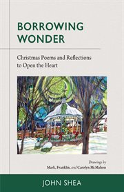 Borrowing Wonder : Christmas Poems and Reflections to Open the Heart cover image cdn