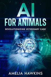 AI for Animals : Revolutionizing Veterinary Care cover image cdn
