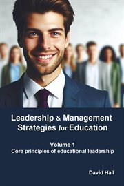 Leadership & Management Strategies for Education, Volume 1 : Core Principles of Educational Leadership cover image cdn