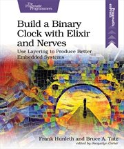 Build a Binary Clock With Elixir and Nerves : Use Layering to Produce Better Embedded Systems cover image cdn