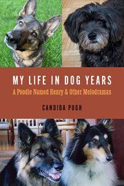 My Life in Dog Years : A Poodle Named Henry and Other Melodramas cover image cdn