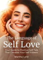 The Language of Self Love Your Guide to Positive Self-Talk That Elevates Your Self Esteem cover image cdn