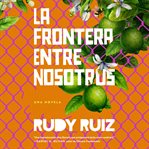 La Frontera Entre Nosotros cover image cdn
