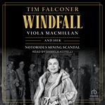 Windfall : Viola Macmillan and Her Notorious Mining Scandal cover image cdn