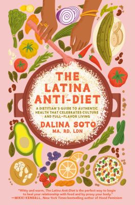 The Latina anti-diet : a dietitian's guide to authentic health that celebrates culture and full-flavor living  cover image cdn