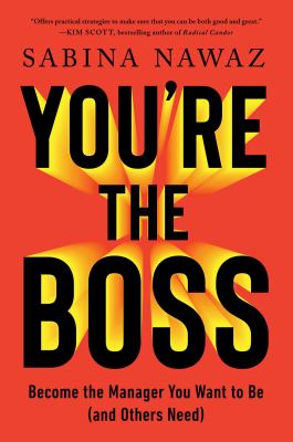 You're the boss : become the manager you want to be (and others need)  cover image cdn