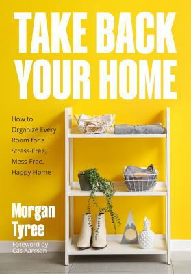 Take back your home : how to organize every room for a stress-free, mess-free, happy home  cover image cdn