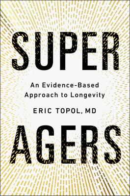Super agers : an evidence-based approach to longevity  cover image cdn