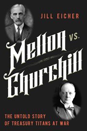Mellon vs. Churchill : The Untold Story of Treasury Titans at War cover image cdn