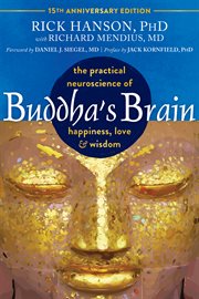 Buddha's Brain : The Practical Neuroscience of Happiness, Love, and Wisdom cover image cdn