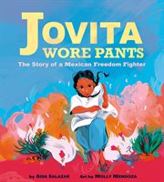 Jovita Wore Pants: The Story of a Mexican Freedom Fighter cover image cdn