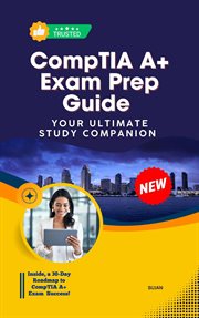 CompTIA A+ Exam Prep Guide: Your Ultimate Study Companion cover image cdn
