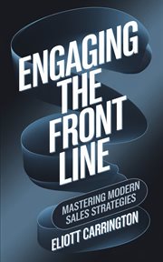 Engaging the Front Line : Mastering Modern Sales Strategies cover image cdn