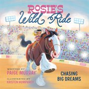 Rosie's Wild Ride : Chasing Big Rodeo Dreams cover image cdn